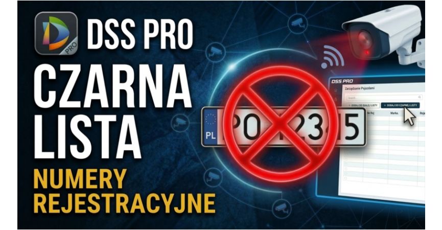 DSS PRO v8 - Jak dodać numery rejestracyjne na czarną listę