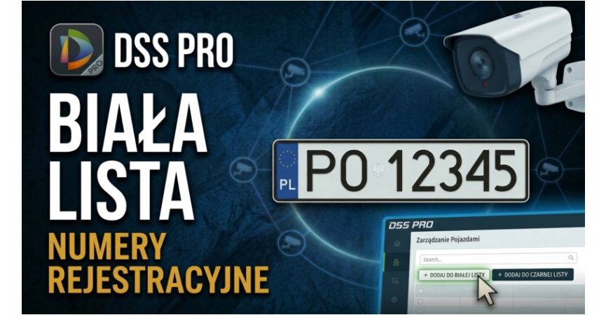 DSS PRO v8 - Jak dodać numery rejestracyjne na białą listę