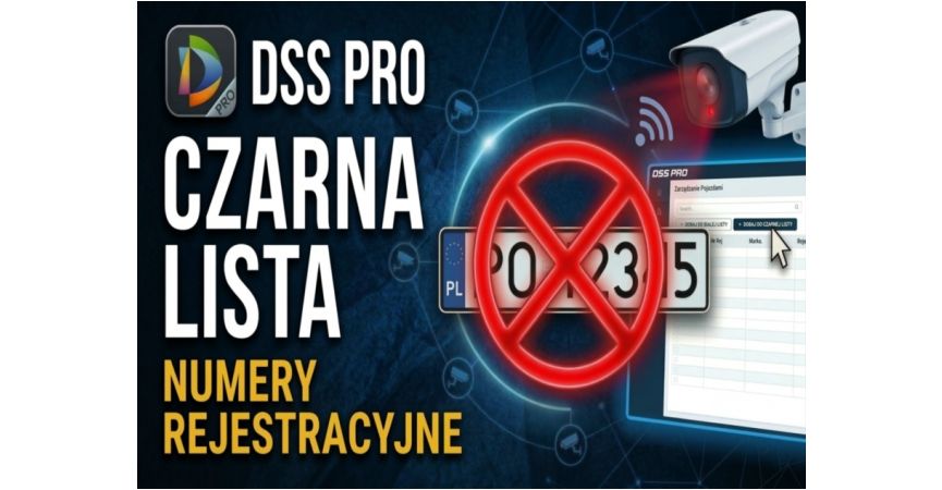 DSS PRO v8 - Jak dodać numery rejestracyjne na czarną listę